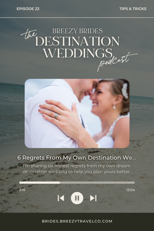 the-destination-wedding-podcast_breezy-brides_EP022-6-Regrets-From-My-Destination-Wedding